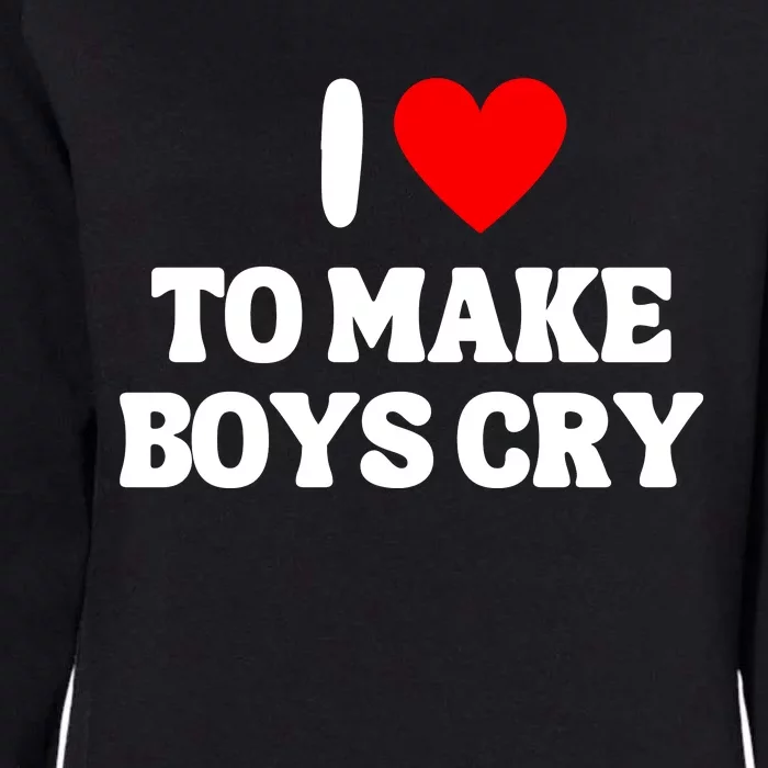 I Heart To Make Boys Cry Funny Red Heart Love Girls Womens California Wash Sweatshirt