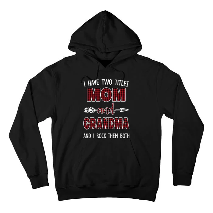 I Have Two Titles Mom And Grandma And I Rock Them Both Tall Hoodie