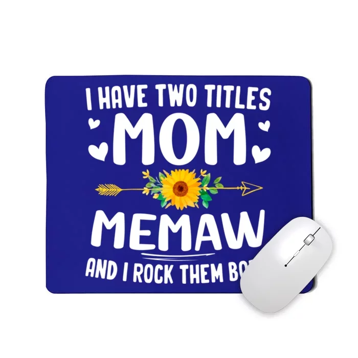 I Have Two Titles Mom And Memaw Cute Flowers Funny Gift For Memaw Cool Gift Mousepad