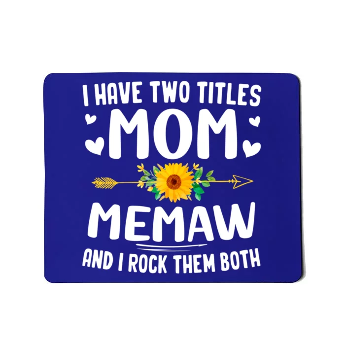 I Have Two Titles Mom And Memaw Cute Flowers Funny Gift For Memaw Cool Gift Mousepad