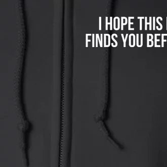 I Hope This Email Finds You Before I Do Funny Meme Full Zip Hoodie