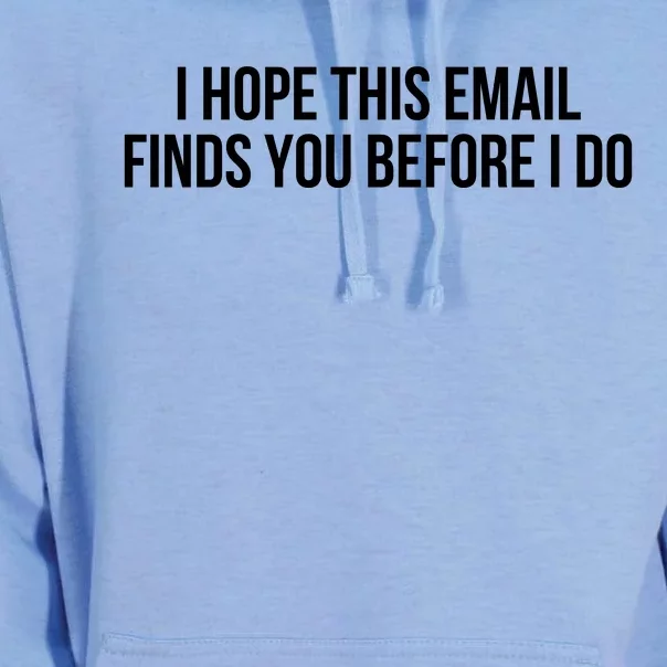 I Hope This Email Finds You Before I Do Funny Meme Unisex Surf Hoodie