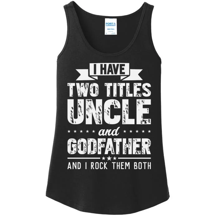 I Have Two Titles Uncle And Godfather Father's Day Ladies Essential Tank