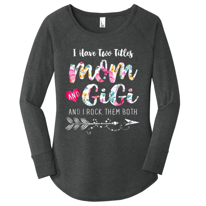 I Have Two Titles Mom And Gigi Floral Women's Perfect Tri Tunic Long Sleeve Shirt