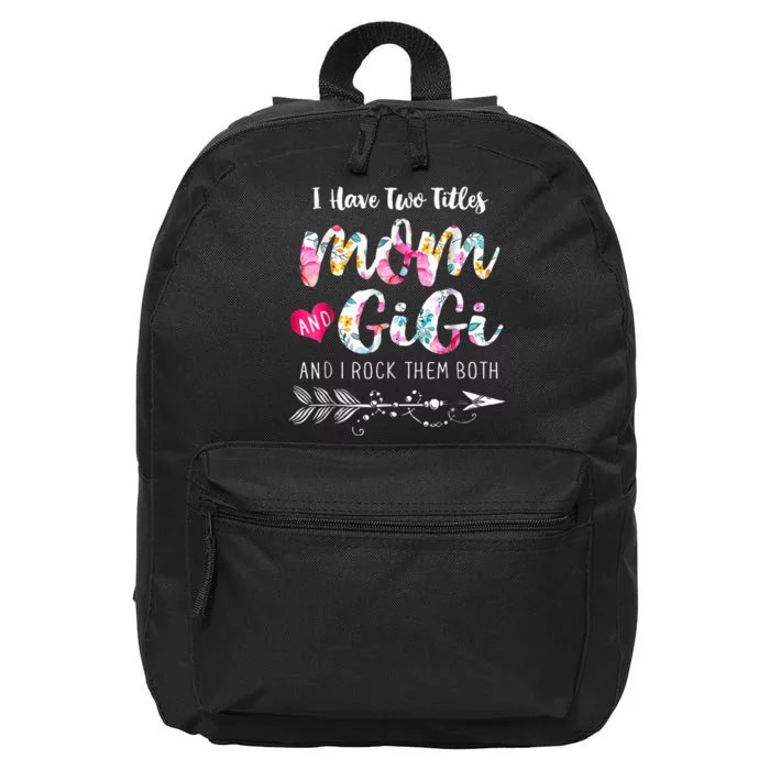 I Have Two Titles Mom And Gigi Floral 16 in Basic Backpack