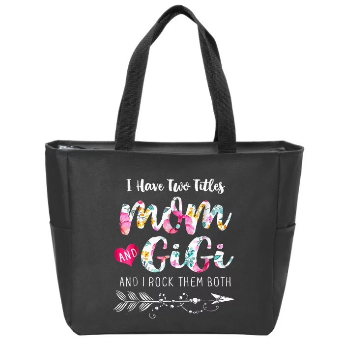 I Have Two Titles Mom And Gigi Floral Zip Tote Bag