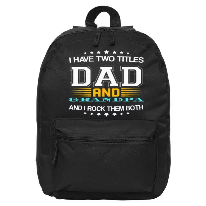 I have two titles Dad And grandpa father's day grandpa 16 in Basic Backpack