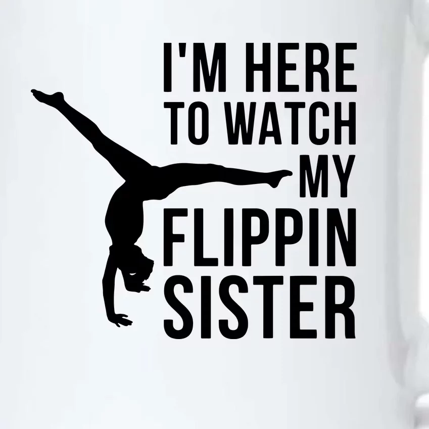 Im Here To Watch My Flippin Sister Gymnast Cheer Sister Black Color Changing Mug