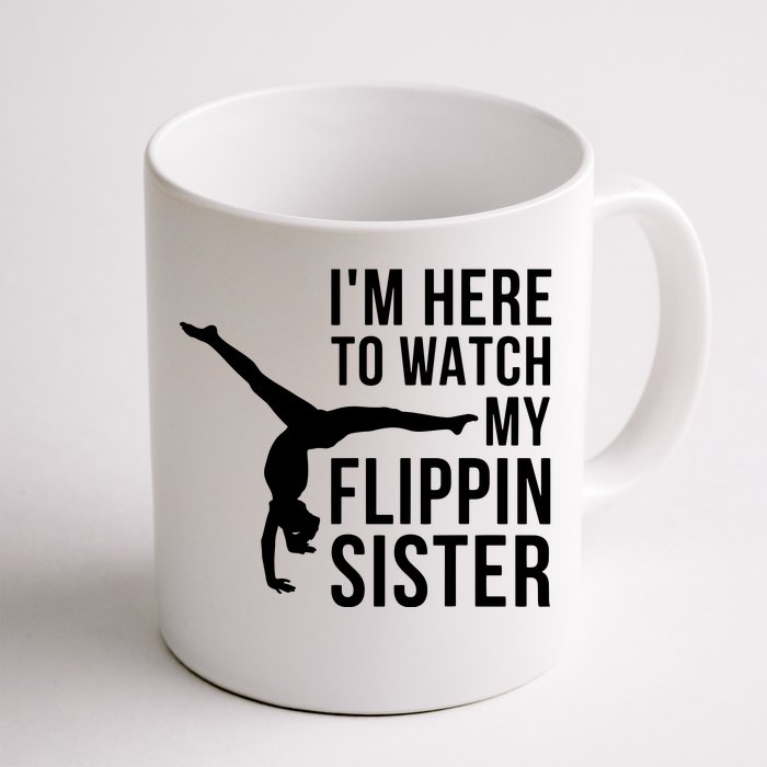 Im Here To Watch My Flippin Sister Gymnast Cheer Sister Front & Back Coffee Mug