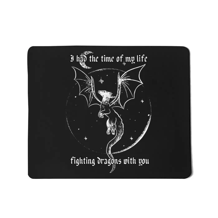 I Had The Time Of My Life Fighting Dragons With You Mousepad