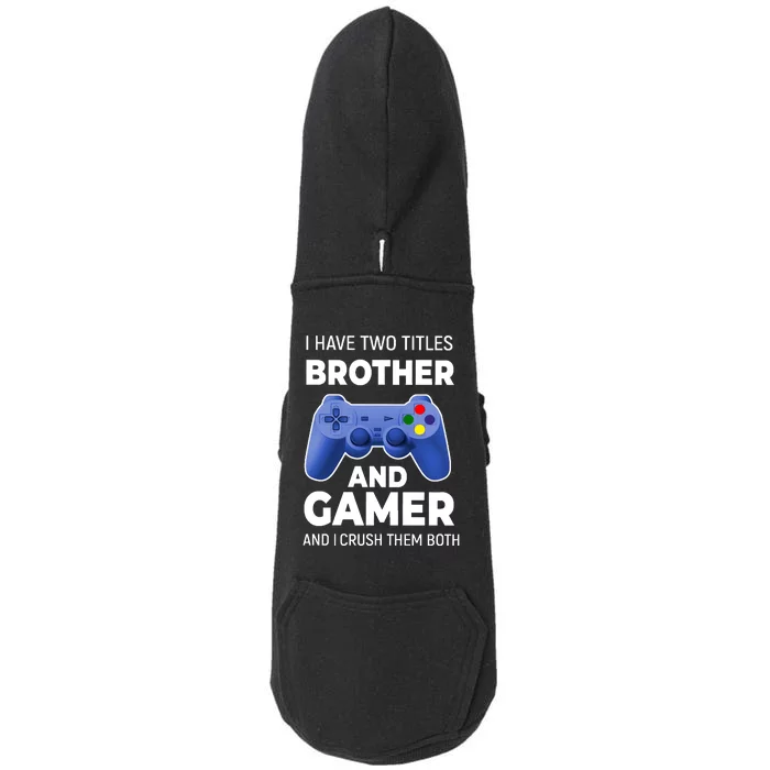 I Have Two Titles Brother And Gamer Boy Gamer Birthday Doggie 3-End Fleece Hoodie