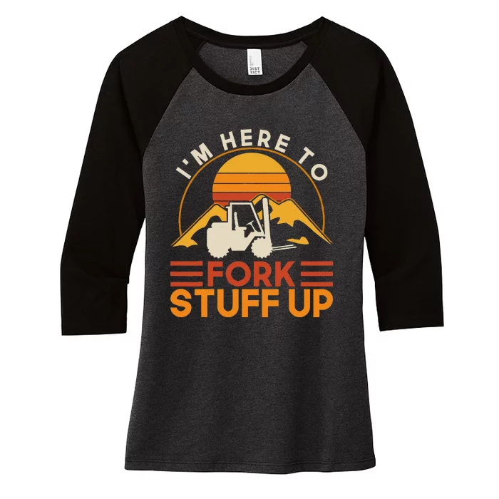 Im Here To Fork Stuff Up Forklift Driver Forklift Women's Tri-Blend 3/4-Sleeve Raglan Shirt