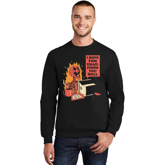 I Hope This Email Finds You Well Funny Skeleton Sweatshirt