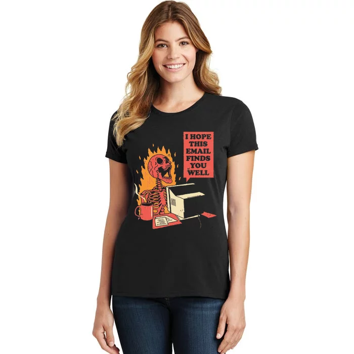 I Hope This Email Finds You Well Funny Skeleton Women's T-Shirt