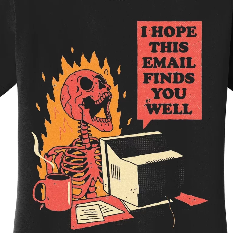 I Hope This Email Finds You Well Funny Skeleton Women's T-Shirt