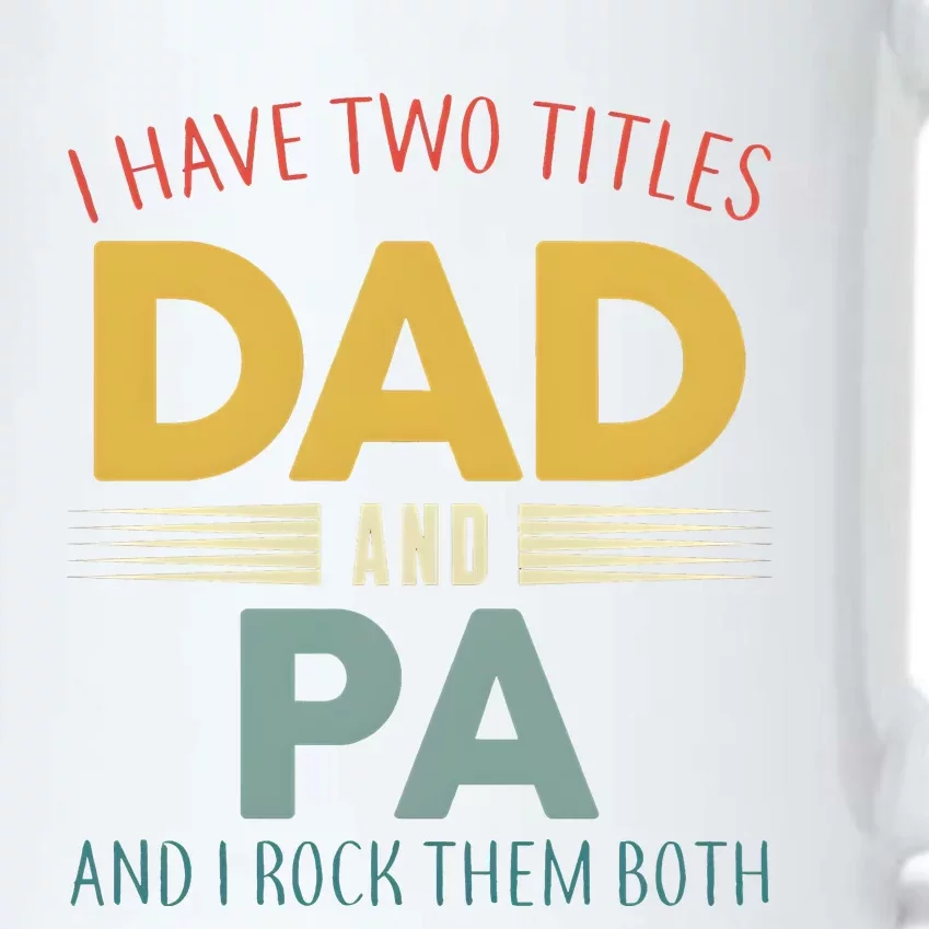 I Have Two Titles Dad And Pa FatherS Day Black Color Changing Mug