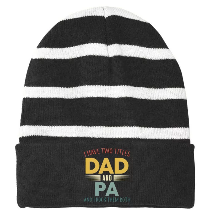 I Have Two Titles Dad And Pa FatherS Day Striped Beanie with Solid Band