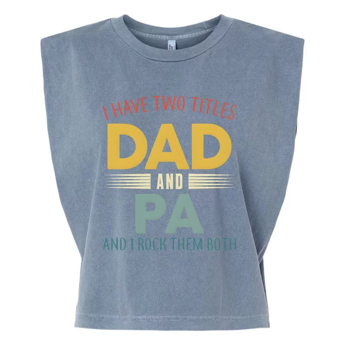 I Have Two Titles Dad And Pa FatherS Day Garment-Dyed Women's Muscle Tee