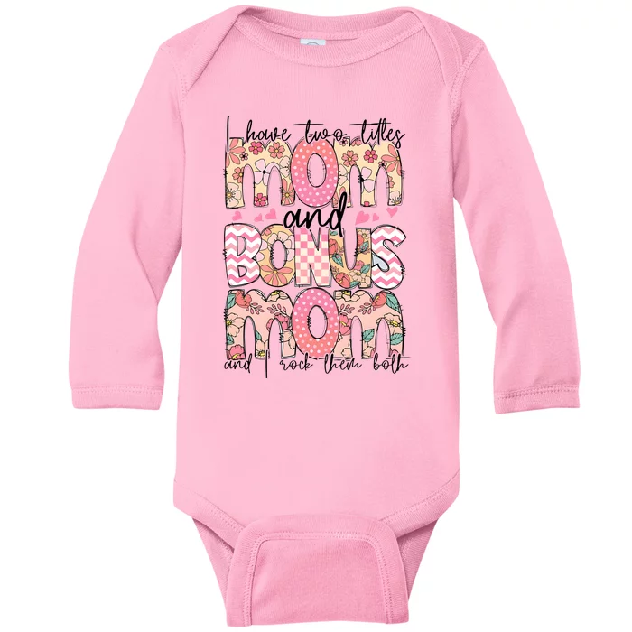 I Have Two Titles Mom And Bonus Mom And I Rock Them Both Baby Long Sleeve Bodysuit