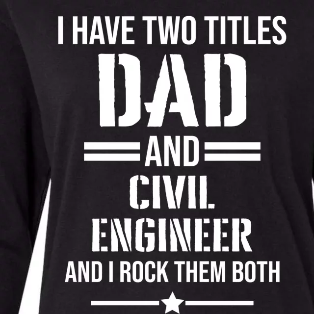 I Have Two Titles Dad And Civil Engineer Funny Father Gift Womens Cotton Relaxed Long Sleeve T-Shirt