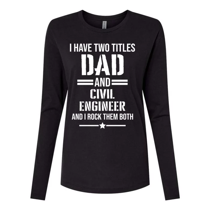 I Have Two Titles Dad And Civil Engineer Funny Father Gift Womens Cotton Relaxed Long Sleeve T-Shirt