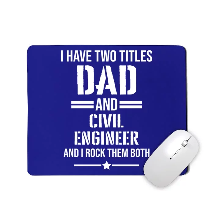 I Have Two Titles Dad And Civil Engineer Funny Father Gift Mousepad