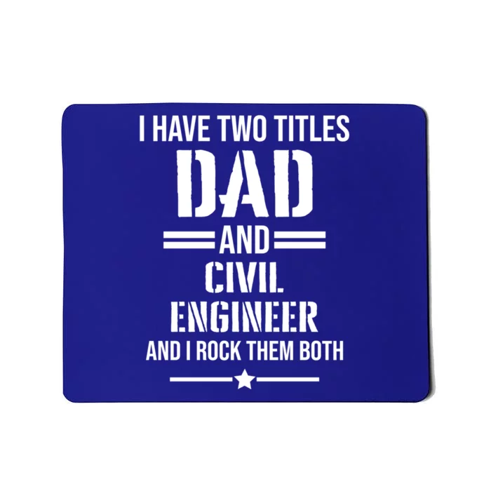 I Have Two Titles Dad And Civil Engineer Funny Father Gift Mousepad