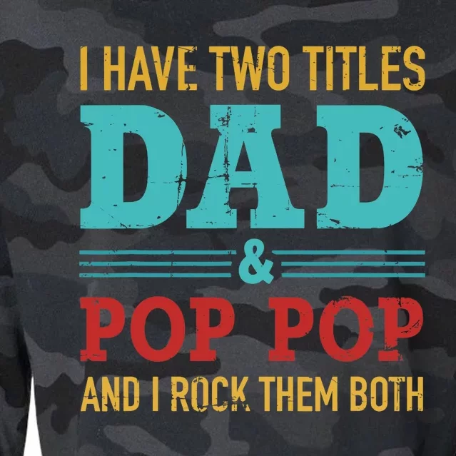 I have two titles dad and pop pop and rock both for grandpa Cropped Pullover Crew