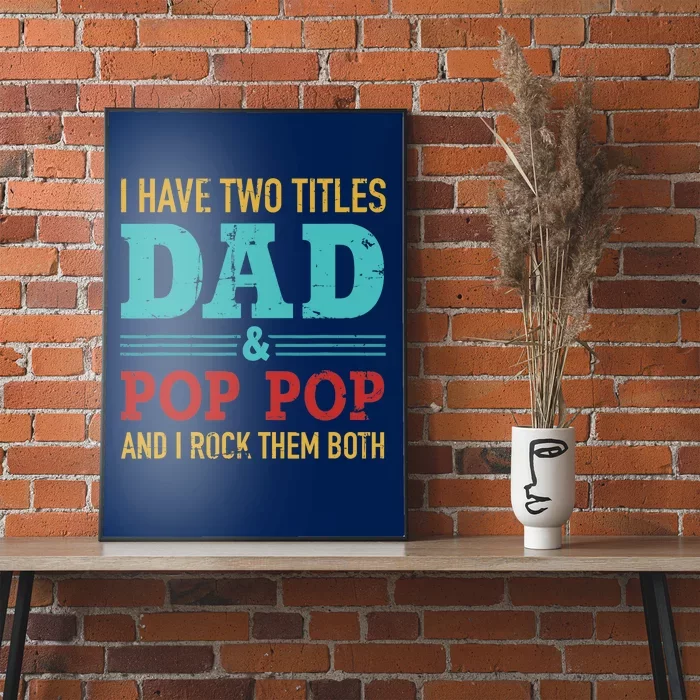 I have two titles dad and pop pop and rock both for grandpa Poster