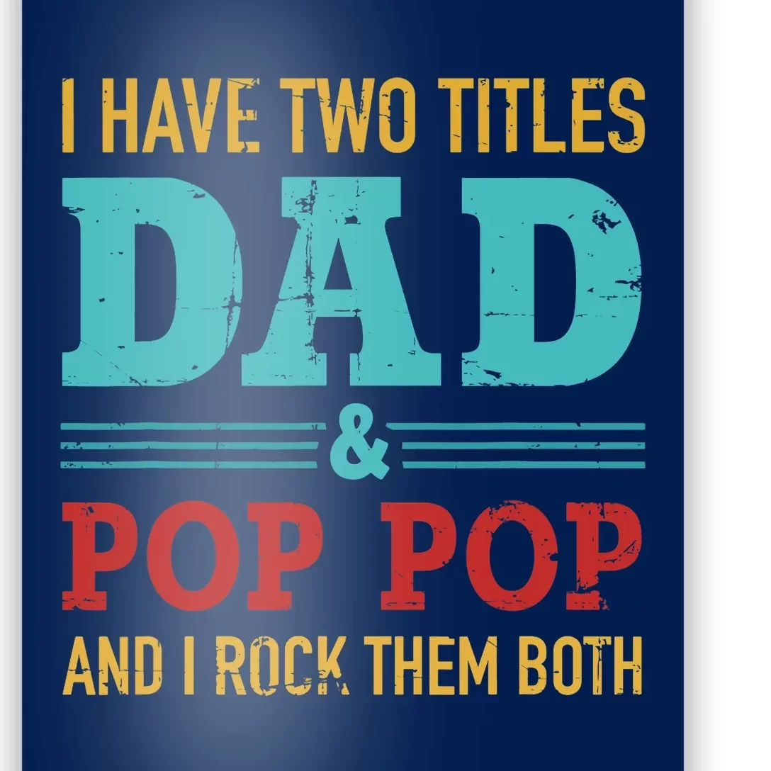 I have two titles dad and pop pop and rock both for grandpa Poster