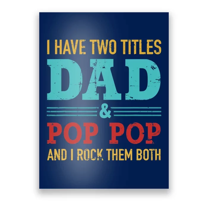 I have two titles dad and pop pop and rock both for grandpa Poster