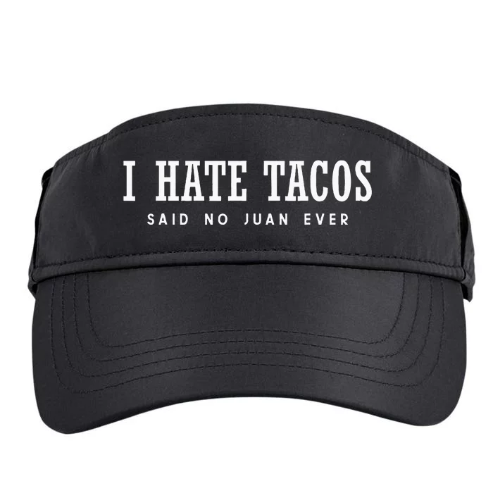 I Hate Tacos Said No Juan Ever Adult Drive Performance Visor