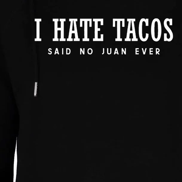 I Hate Tacos Said No Juan Ever Womens Funnel Neck Pullover Hood