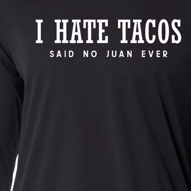 I Hate Tacos Said No Juan Ever Cooling Performance Long Sleeve Crew