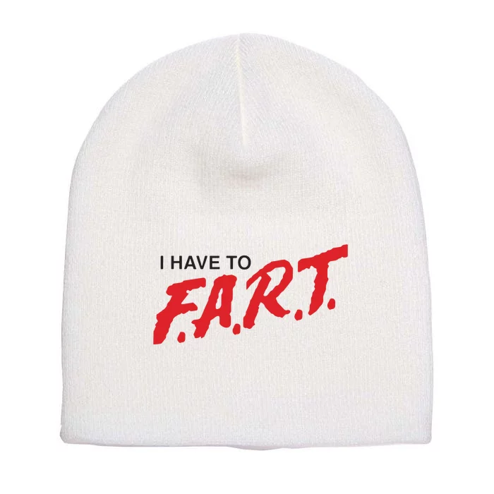 I Have To Fart Short Acrylic Beanie