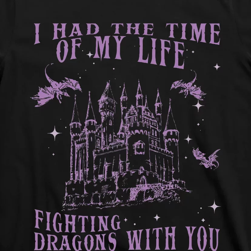 I Had The Time Of My Life Fighting Dragons With You Mythical T-Shirt