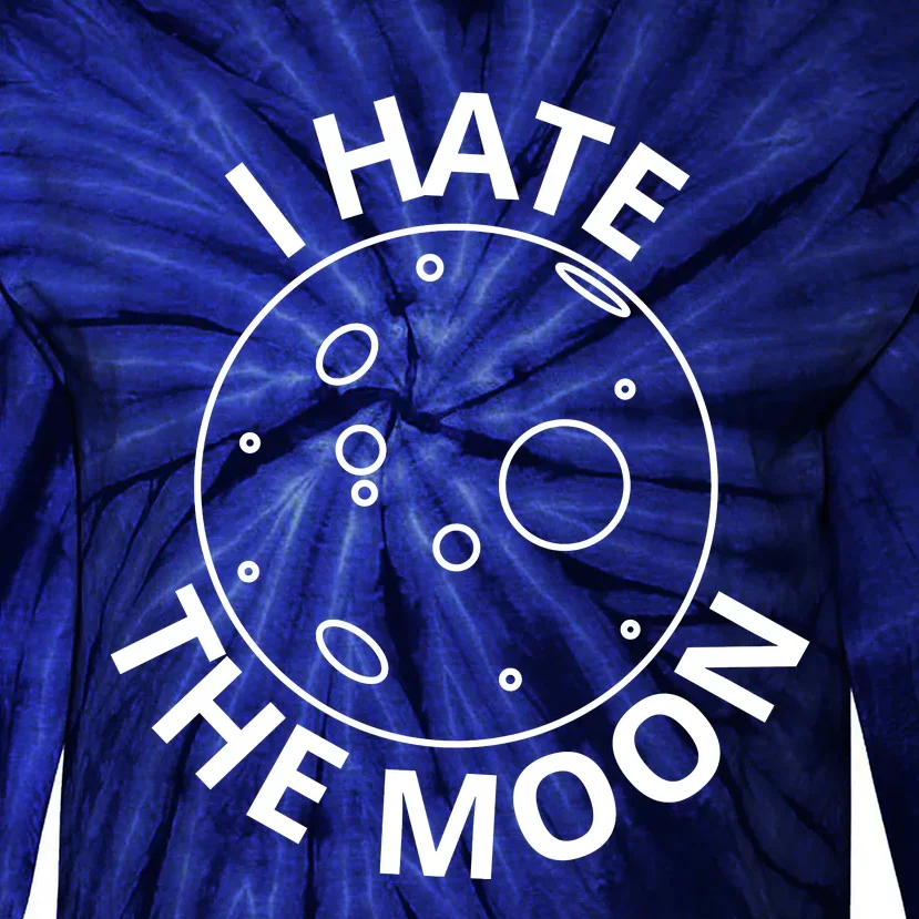 I Hate The Moon Tie-Dye Long Sleeve Shirt