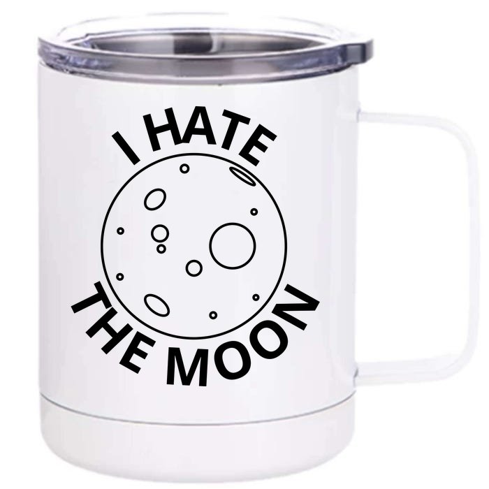 I Hate The Moon Front & Back 12oz Stainless Steel Tumbler Cup