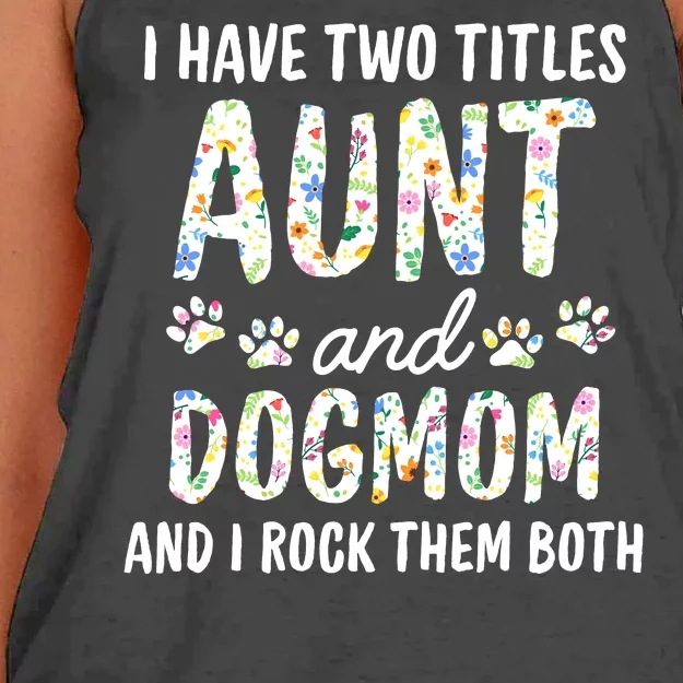 I Have Two Titles Aunt And Dog Mom Flower Funny Dog Lover Women's Knotted Racerback Tank