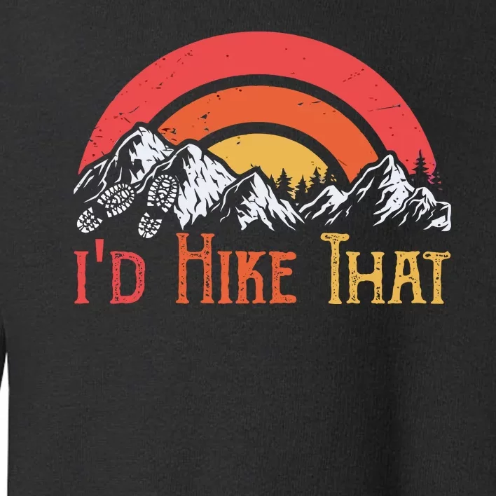 Id Hiker That Toddler Sweatshirt