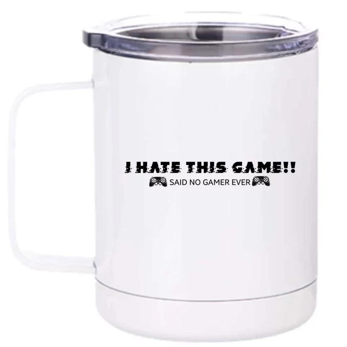 I Hate This Game Said No Gamer Ever Gift Video Games Controls Cool Gift Front & Back 12oz Stainless Steel Tumbler Cup