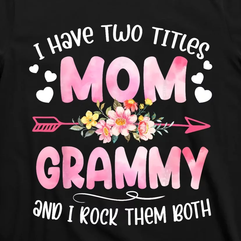 I Have Two Titles Mom And Grammy Mothers Day Gifts T-Shirt