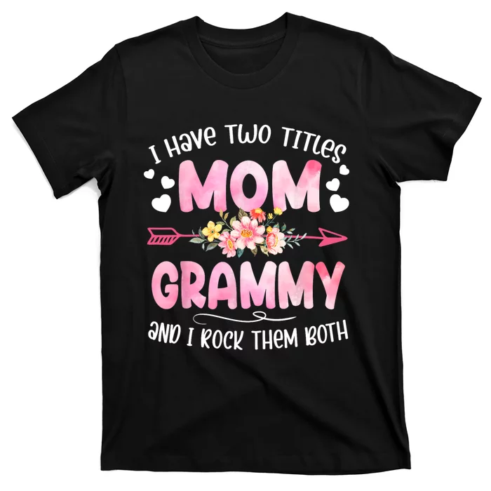 I Have Two Titles Mom And Grammy Mothers Day Gifts T-Shirt