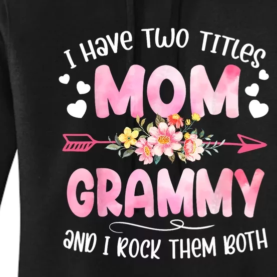 I Have Two Titles Mom And Grammy Mothers Day Gifts Women's Pullover Hoodie