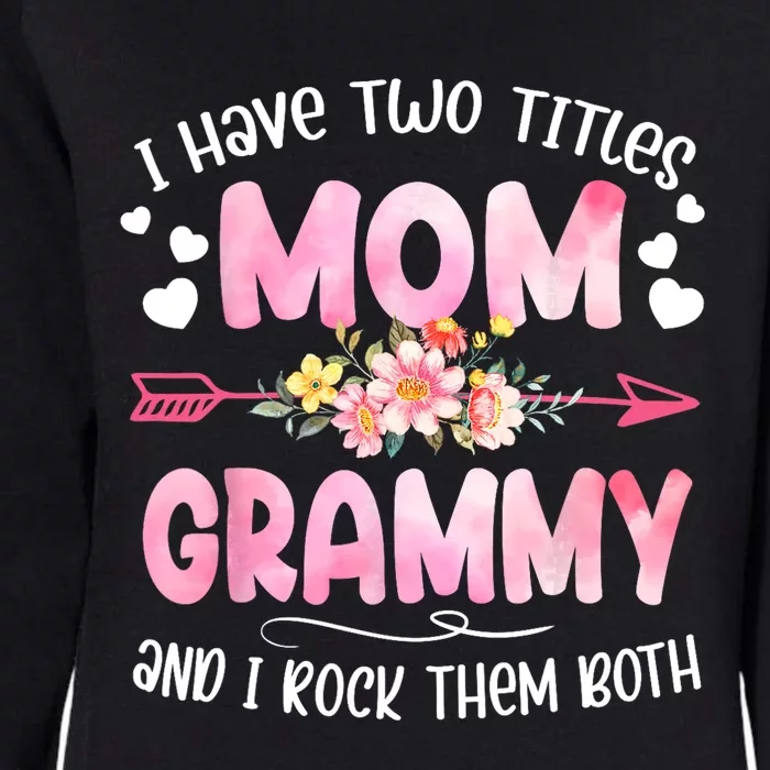 I Have Two Titles Mom And Grammy Mothers Day Gifts Womens California Wash Sweatshirt