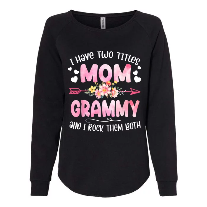 I Have Two Titles Mom And Grammy Mothers Day Gifts Womens California Wash Sweatshirt