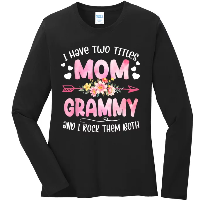 I Have Two Titles Mom And Grammy Mothers Day Gifts Ladies Long Sleeve Shirt