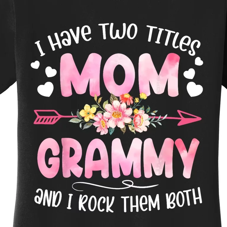 I Have Two Titles Mom And Grammy Mothers Day Gifts Women's T-Shirt