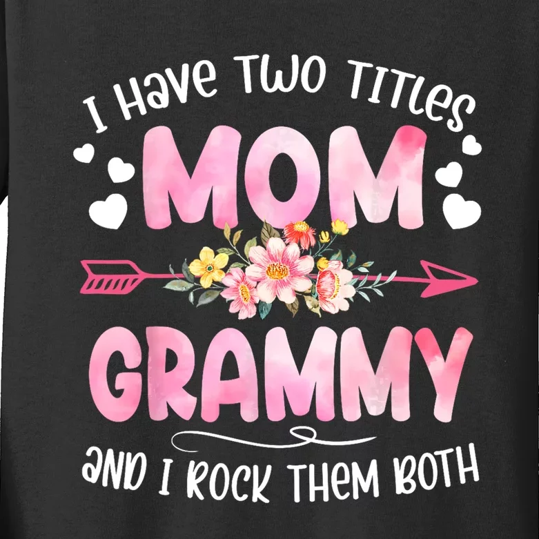 I Have Two Titles Mom And Grammy Mothers Day Gifts Kids Long Sleeve Shirt