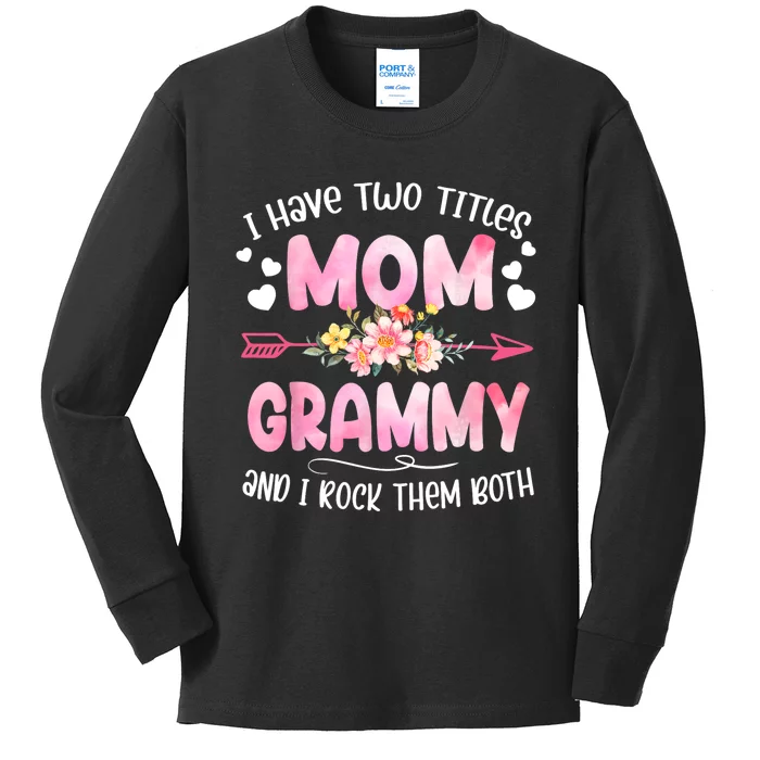 I Have Two Titles Mom And Grammy Mothers Day Gifts Kids Long Sleeve Shirt